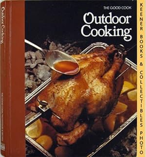 Outdoor Cooking: The Good Cook Techniques & Recipes Series