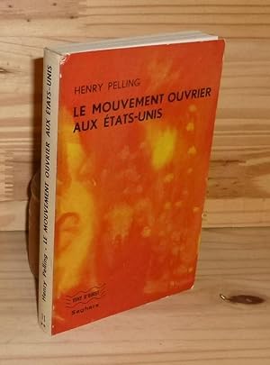 Le mouvement ouvrier aux Etats-Unis. Avec une préface d'yves Delamotte. Vent d'Ouest. Seghers. 1965.