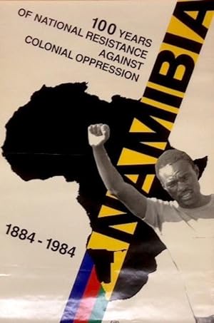 Namibia: 100 years national resistance against colonial oppression. 1884-1984 [poster]
