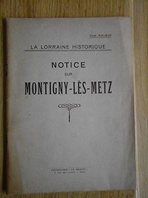 Notice Sur Montigny Les Metz. La Lorraine historique.