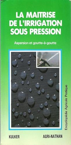 La Maitrise De L'irrigation sous Pression : Aspersion et Goutte-À-goutte