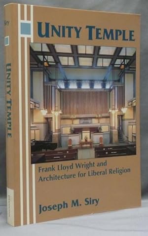 Unity Temple: Frank Lloyd Wright and Architecture for Liberal Religion.