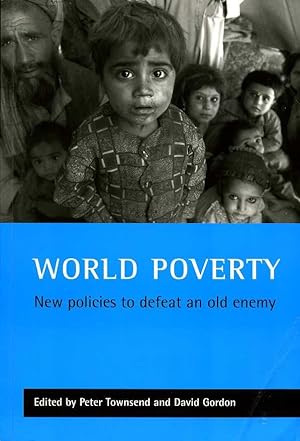 World Poverty : New Policies to Defeat an Old Enemy (Signed By Editor)