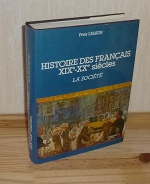 Histoire des Français XIXe - XXe siècles. La société. Armand Colin. Paris. 1983.