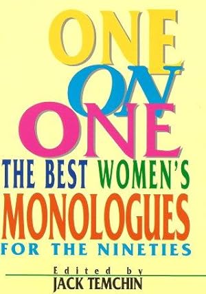 ONE ON ONE ; The Best Women's Monologues for the Nineties