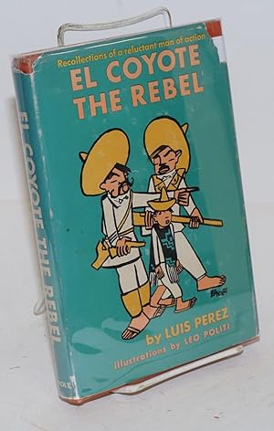 El coyote the rebel; illustrations by Leo Politi