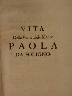 Vita della Venerabile Madre Paola da Foligno fondatrice della Compagnia, e dell'oratorio di S. Or...
