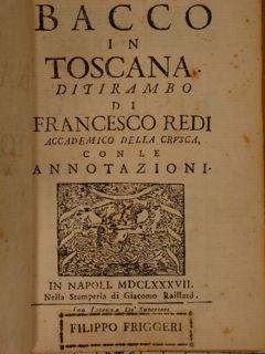 Bacco in Toscana. Ditirambo di Francesco Redi Accademico della Crusca, con le annotazioni.In Napo...