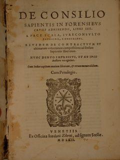 De Consilio sapientis in Forensibus causis adhibendo, libri IIII. A Pace Scala, iureconsulto pata...