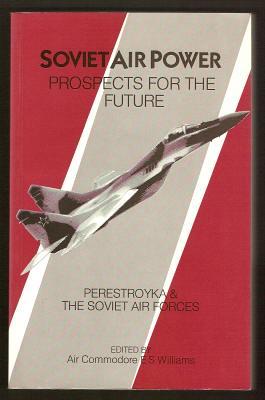 SOVIET AIR POWER : PROSPECTS FOR THE FUTURE - Perestroyka and the Soviet Air Forces