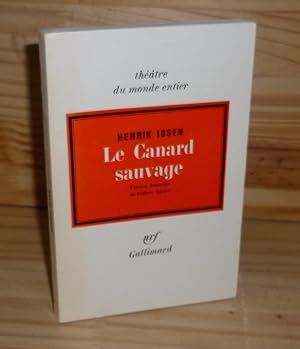 Le canard sauvage. Version française de Gilbert Sigaux. Collection Théâtre du monde entier. NRF G...