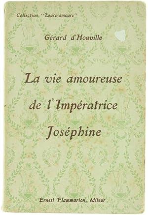 LA VIE AMOUREUSE DE L'IMPERATRICE JOSEPHINE.: