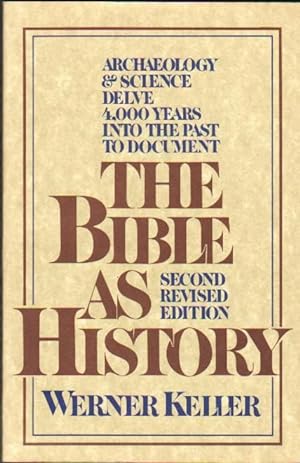 The Bible as History: Archaeology & Science Delve 4,000 Years Into the Past to Document - 2nd Rev...