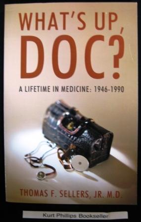 What's Up Doc? A Lifetime in Medicine: 1946-1990 (Signed Copy)