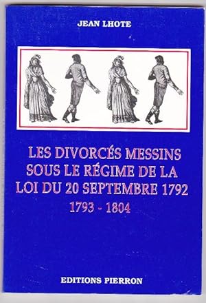 Les Divorcés Messins Sous Le Régime De La Loi Du 20 Septembre 1792 - 1793/1804