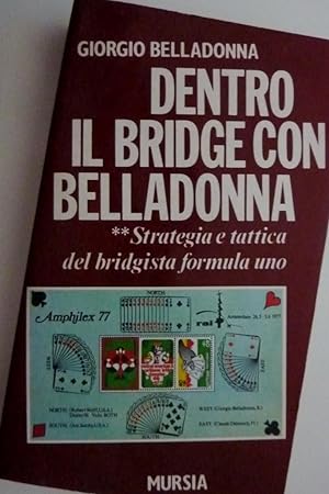 "DENTRO IL BRIDGE CON BELLADONNA Strategia e tattica del bridgista formula uno - Collana I Giochi"