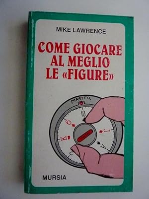 "COME GIOCARE AL MEGLIO LE FIGURE - Collana I Giochi"