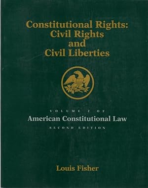 Constitutional Rights: Civil Rights and Civil Liberties; Volume 2 of American Constitutional Law