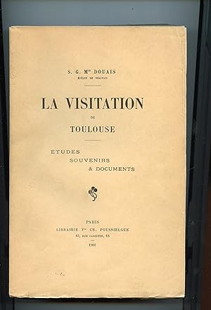 LA VISITATION DE TOULOUSE. ÉTUDES , SOUVENIRS ET DOCUMENTS