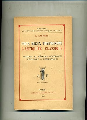 POUR MIEUX COMPRENDRE LANTIQUITÉ CLASSIQUE. I . Histoire et méthode historique - Pédagogie - Lin...