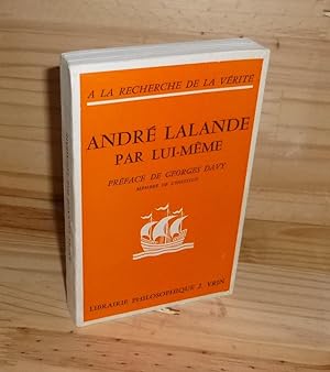 André Lalande par lui même. Préface de Georges Davy. Collection a la recherche de la vérité. Vrin...