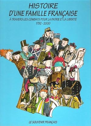 Histoire D'une Famille Française à Travers Les Combats Pour La Patrie et La Liberté 1792 - 2000 (...