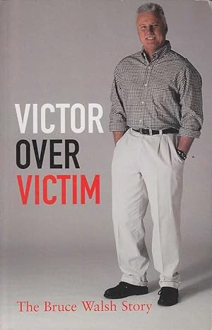 Victor over victim: The Bruce Walsh story