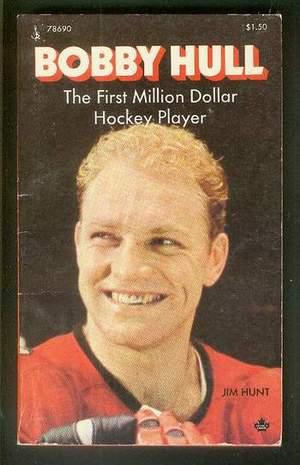 BOBBY HULL - the FIRST MILLION DOLLAR HOCKEY PLAYER. ( WHA and NHL )