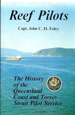 Reef Pilots The History of the Queensland Coast and Torres Strait Pilot Service