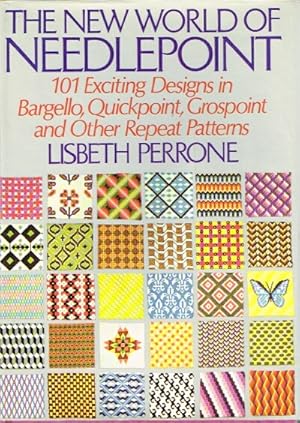 The New World of Needlepoint 101 Exciting Designs in Bargello, Quickpoint, Grospoint and Other Re...