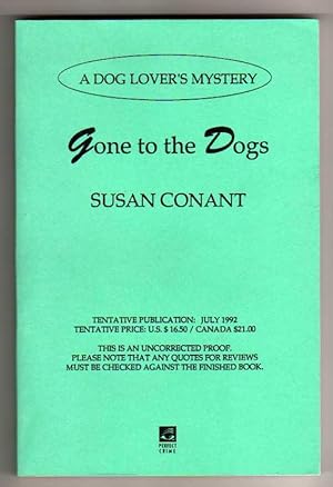 Gone to the Dogs - A Dog Lover's Mystery [LIMITED EDITION UNCORRECTED PROOF - THE NEW COLLECTIBLE]