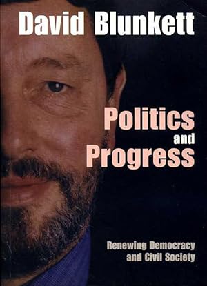Politics and Progress : Renewing Democracy and Civil Society