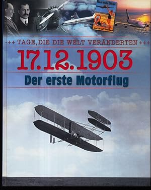 17.12.1903 Der erste Motorflug. Tage, die die Welt veränderten.