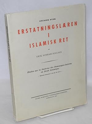 Studier over Erstatningslaeren i Islamisk Ret; Etudes sur la Doctrine des Dommages-Interets en Dr...