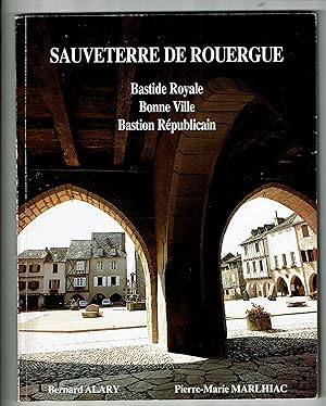 Sauveterre De Rouergue - Bastide Royale - Bonne Ville - Bastion Republicain