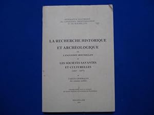 La recherche historique et archéologique en Languedoc-Roussillon et les Sociétés savantes et cult...
