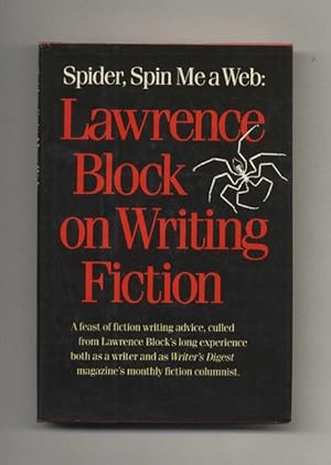 Spider, Spin Me a Web: Lawrence Block on Writing Fiction - 1st Edition/1st Printing
