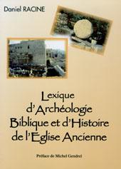 Lexique d'Archéologie Biblique et d'Histoire de l'Eglise Ancienne