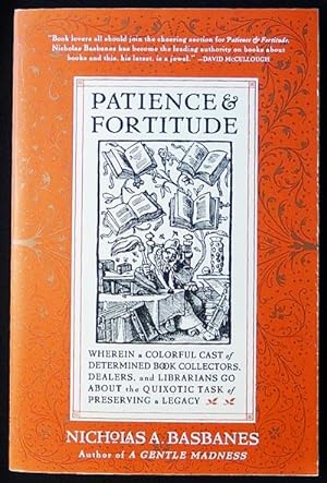 Patience & Fortitude: Wherein a Colorful Cast of Determined Book Collectors, Dealers, and Librari...