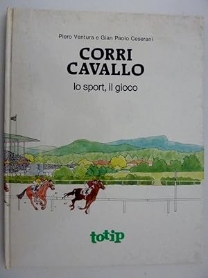 "CORRI CAVALLO Lo Sport, il Gioco - TOTIP"