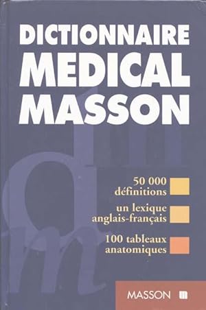 Dictionnaire médical Masson : 50000 définitions ; un lexique anglais - français ; 100 tableaux an...