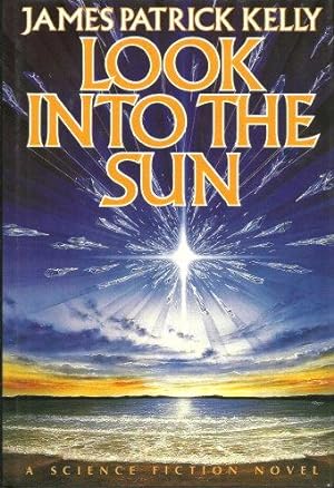 LOOK INTO THE SUN : A Science Fiction Novel