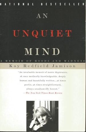 AN UNQUIET MIND : A Memoir of Moods and Madness