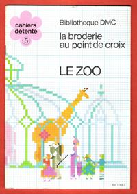 La Broderie Au Point de Croix : Le Zoo - Cahiers Détente n° 5