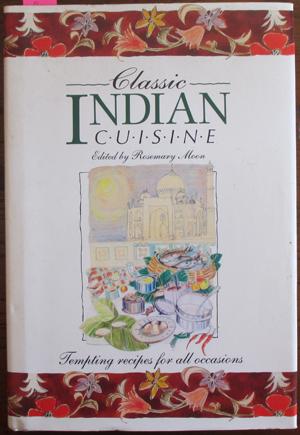 Classic Indian Cuisine: Tempting Recipes For All Occasions