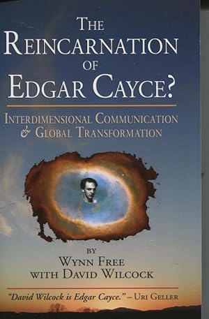 THE REINCARNATION OF EDGAR CAYCE? Interdimensional Communication and Global Transformation