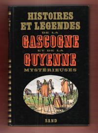 Histoires et Légendes De La Gascogne et de La Guyenne Mystérieuses Textes Recueillis et Présentés...