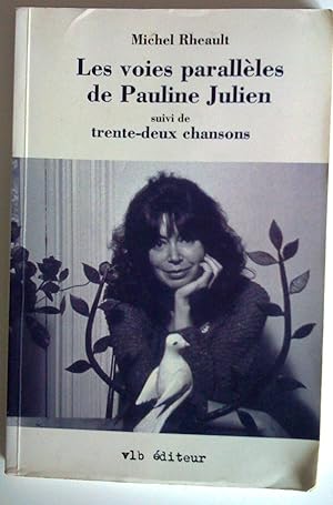 Les Voies parallèles de Pauline Julien suivi de trente-deux chansons