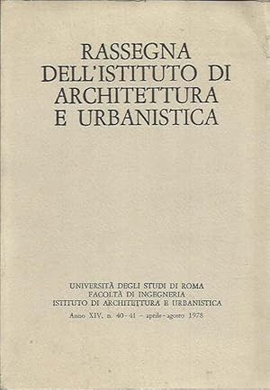 Rassegna dell'istituto di Architettura e Urbanistica - Anno XIV, n.40-41 aprile-agosto 1978