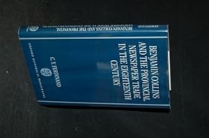 BENJAMIN COLLINS AND THE PROVINCIAL NEWSPAPER TRADE IN THE EIGHTEENTH CENTURY (OXFORD HISTORICAL ...